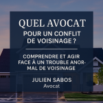Quel avocat pour conflit de voisinage